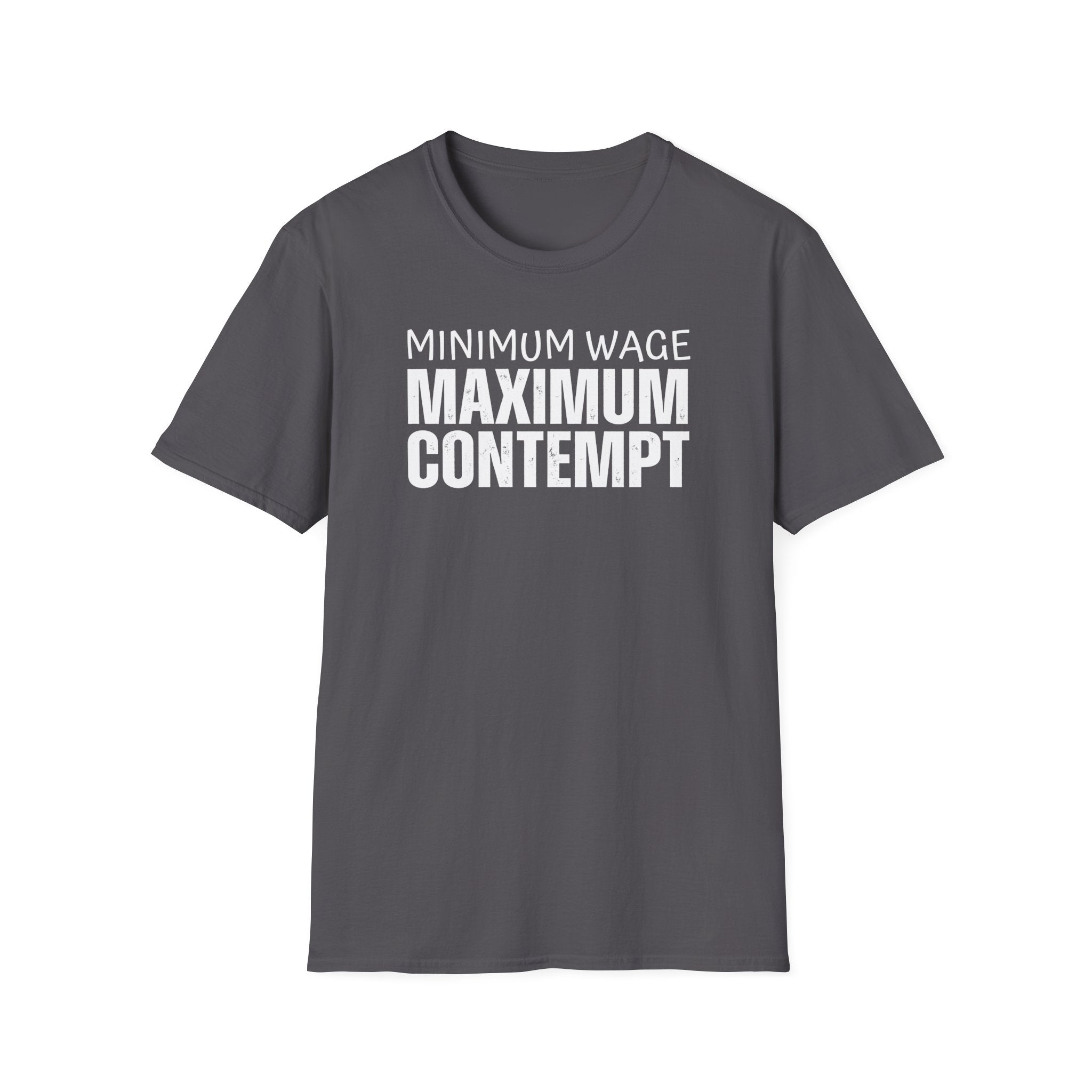 [41] Minimum Wage Maximum Contempt T-Shirt