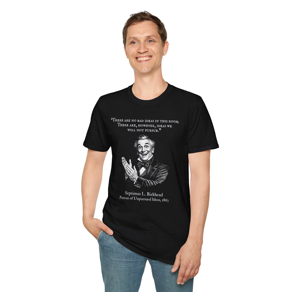 [96] There Are No Bad Ideas T-Shirt