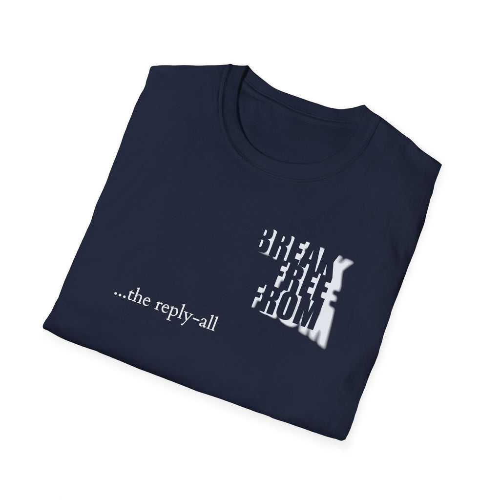 [71] Break Free From Reply All T-Shirt