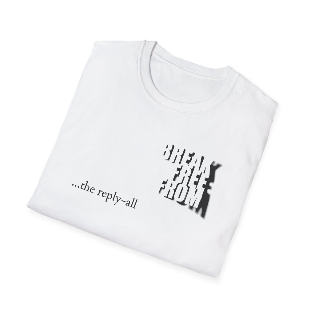 [71] Break Free From Reply All T-Shirt