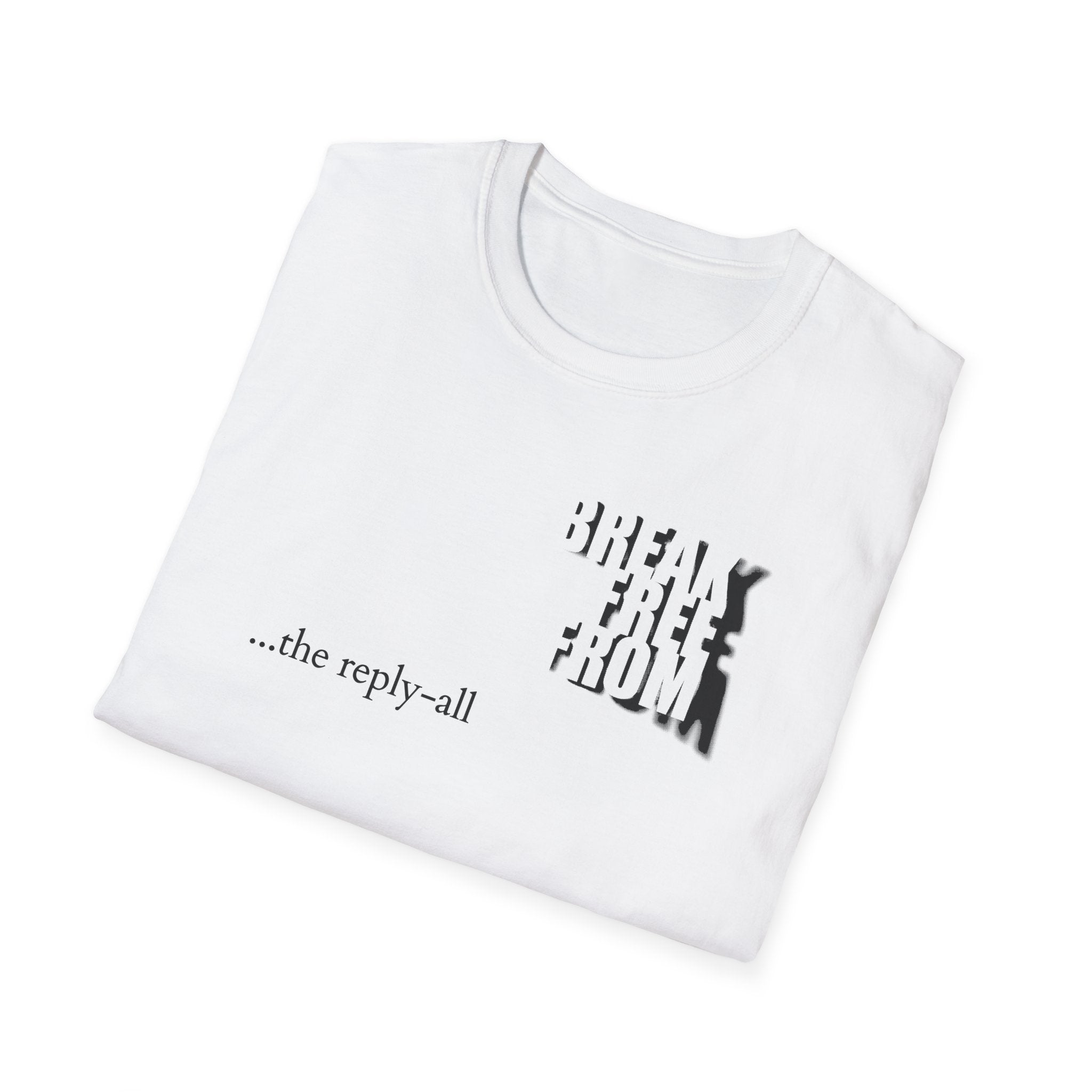 [71] Break Free From Reply All T-Shirt