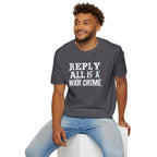[57] Reply All War Crime T-Shirt
