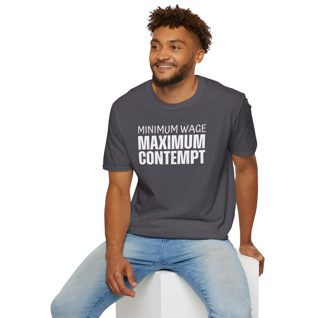 [41] Minimum Wage Maximum Contempt T-Shirt