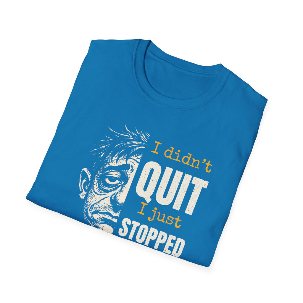[48] I Didn't Quit T-Shirt