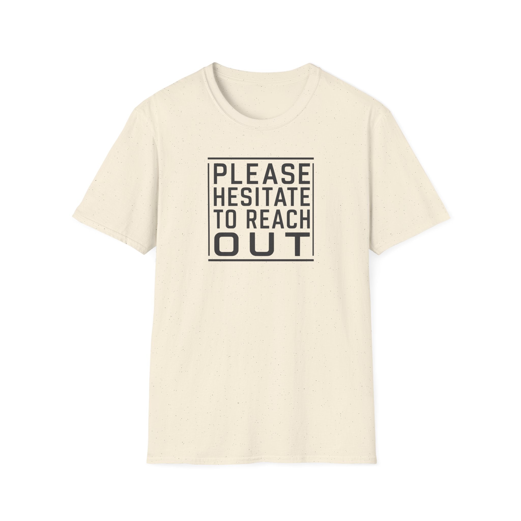 [85] Please Hesitate To Reach Out T-Shirt