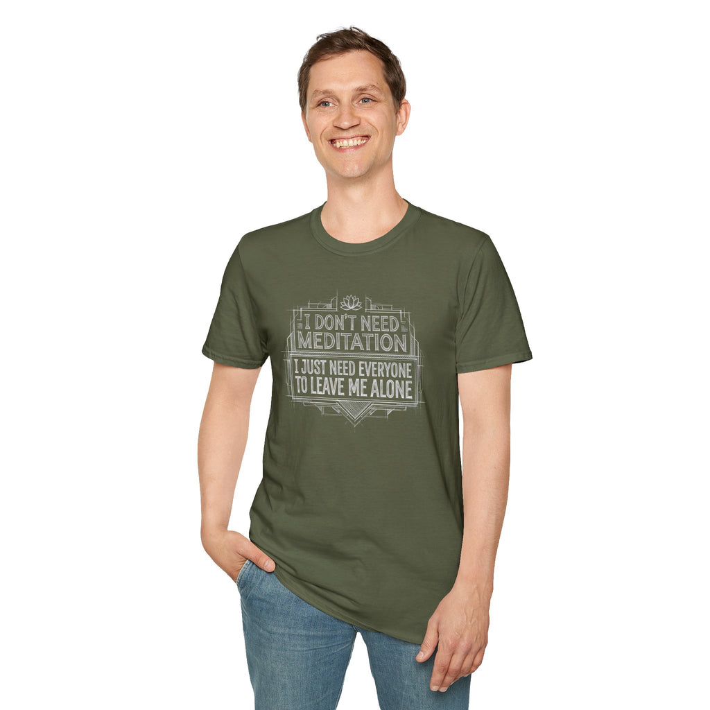 [45] I Don't Need Meditation T-Shirt