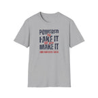 [51] Fake It Until T-Shirt