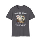 [38] I Don't Need Therapy T-Shirt