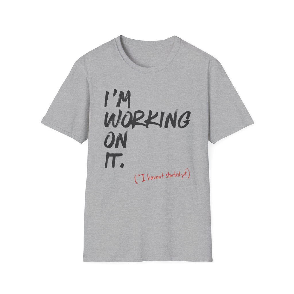 [110] I'm Working On It T-Shirt