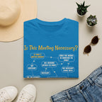 [81] Is This Meeting Necessary T-Shirt