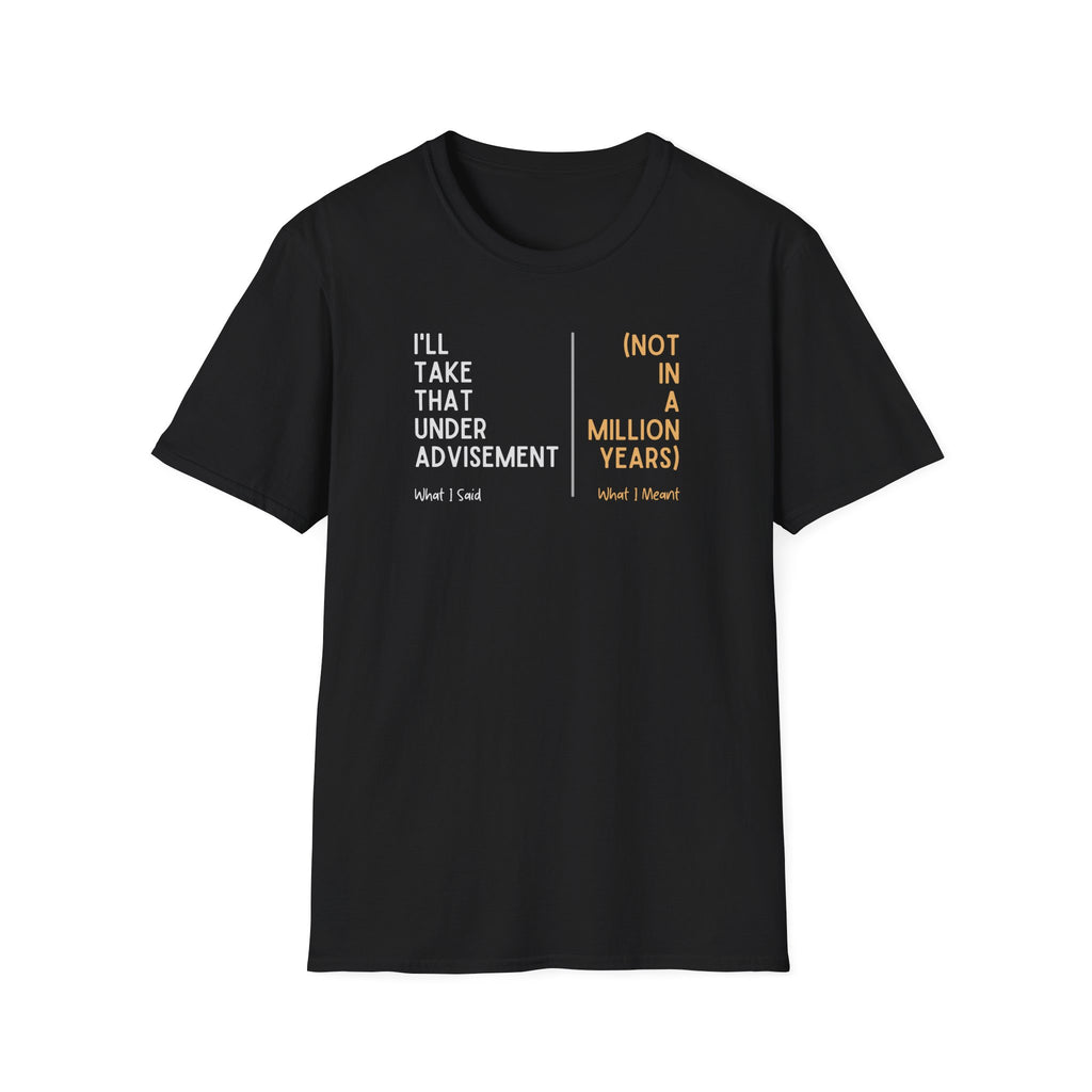 Under Advisement T-Shirt