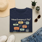[109] Whose Emergency Is This T-Shirt