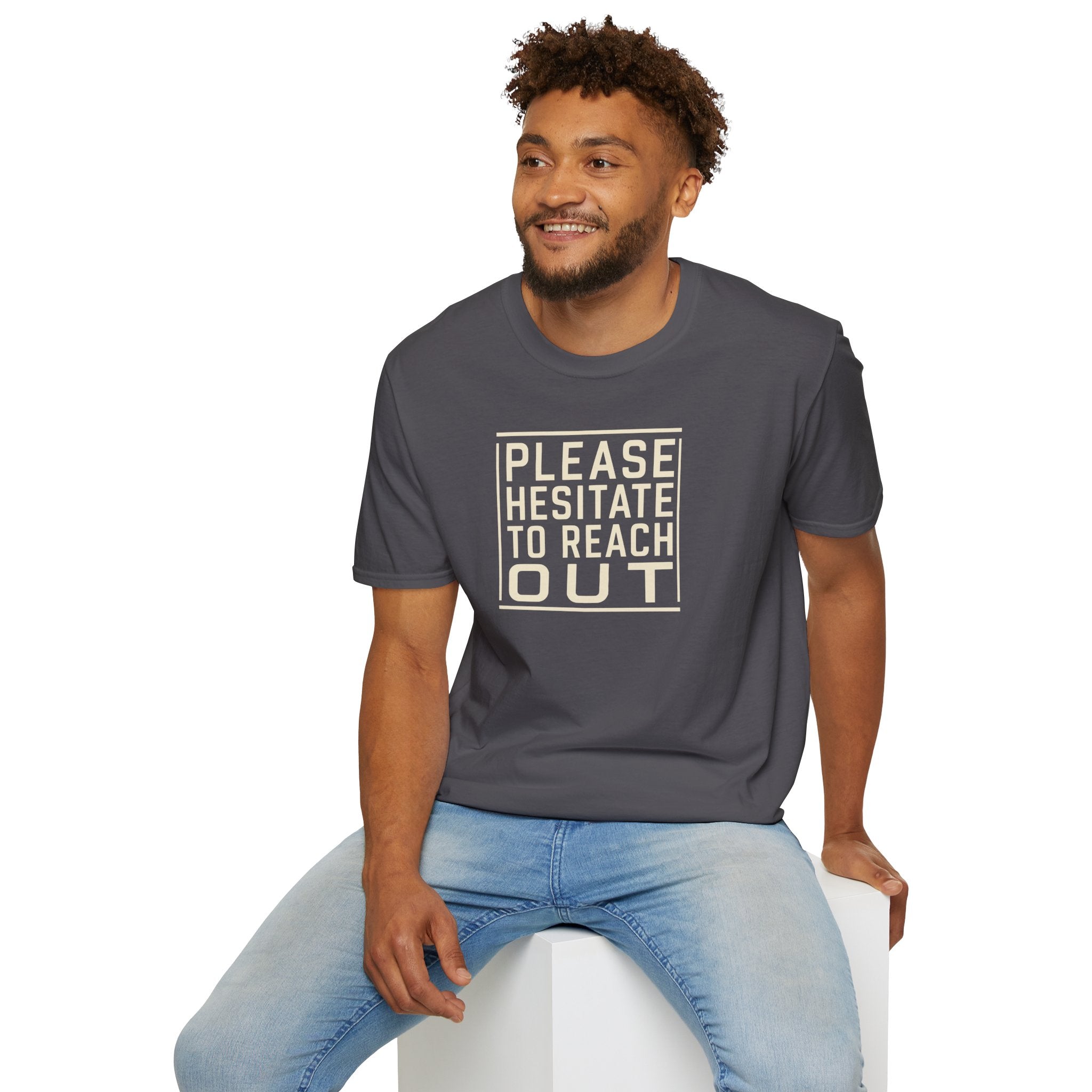 [85] Please Hesitate To Reach Out T-Shirt