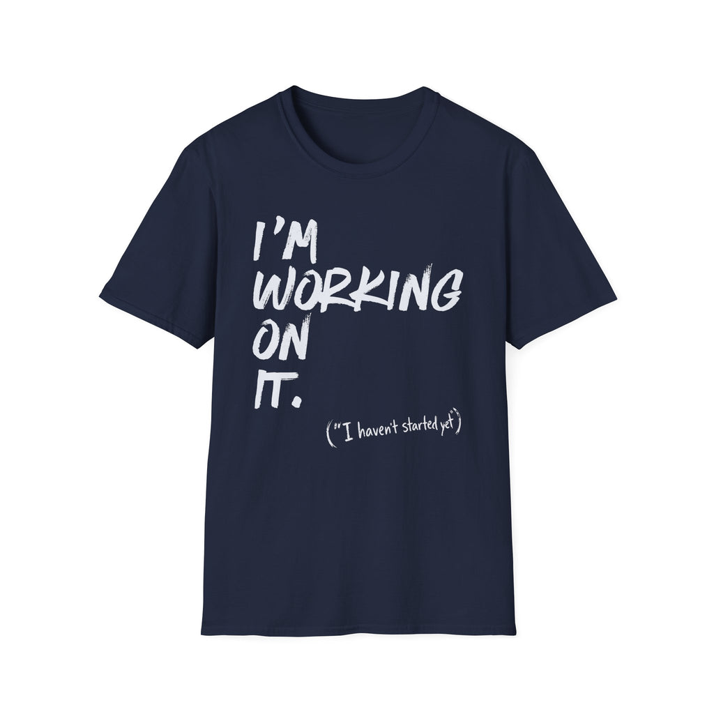 [110] I'm Working On It T-Shirt