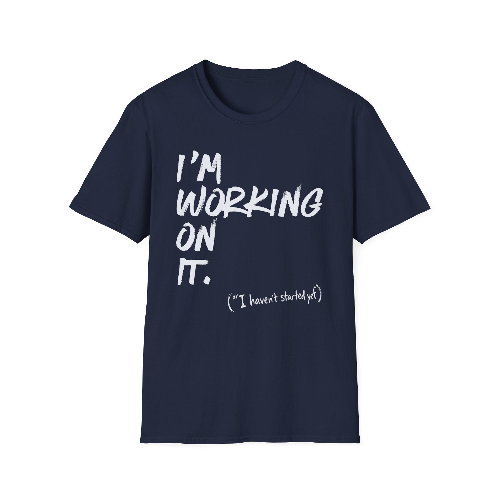 [110] I'm Working On It T-Shirt