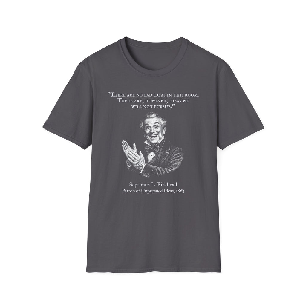 [96] There Are No Bad Ideas T-Shirt