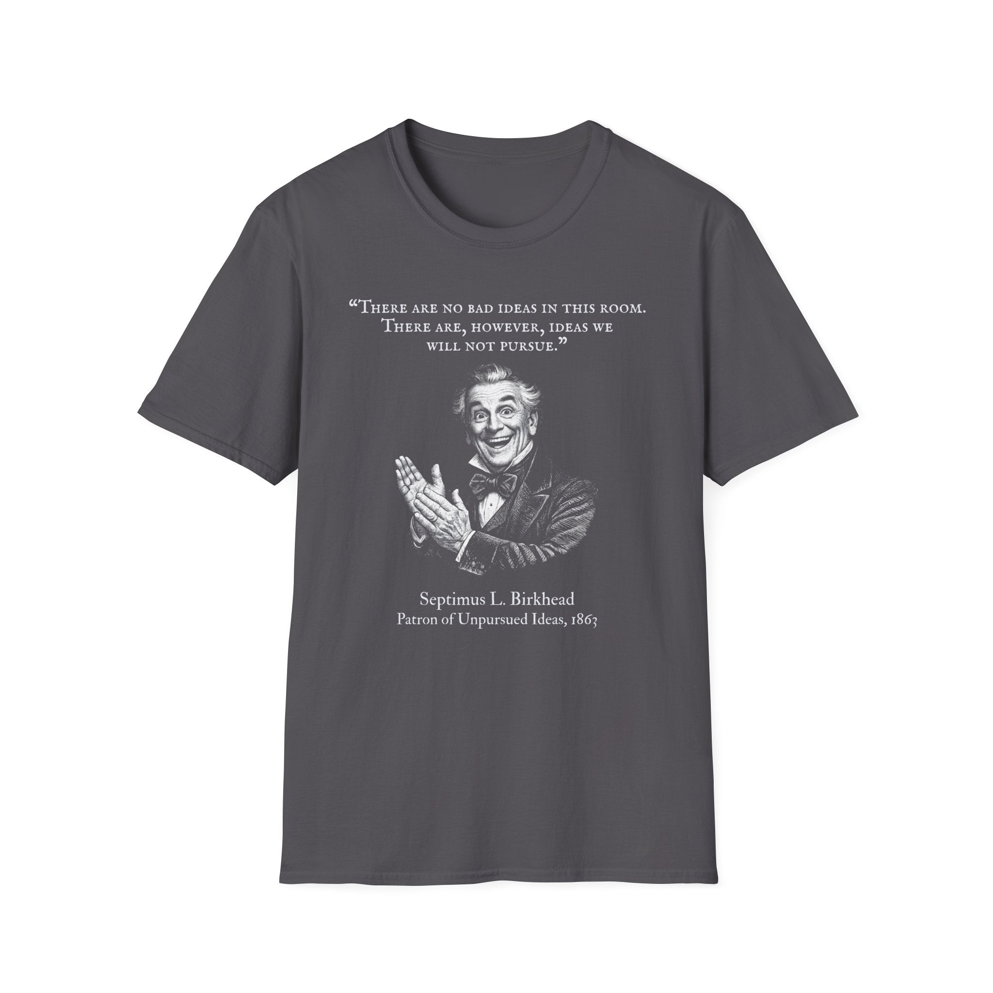 [96] There Are No Bad Ideas T-Shirt
