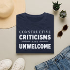 [82] Constructive Criticisms Unwelcome T-Shirt