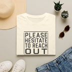 [85] Please Hesitate To Reach Out T-Shirt