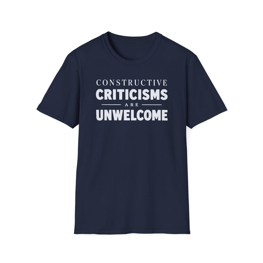 [82] Constructive Criticisms Unwelcome T-Shirt