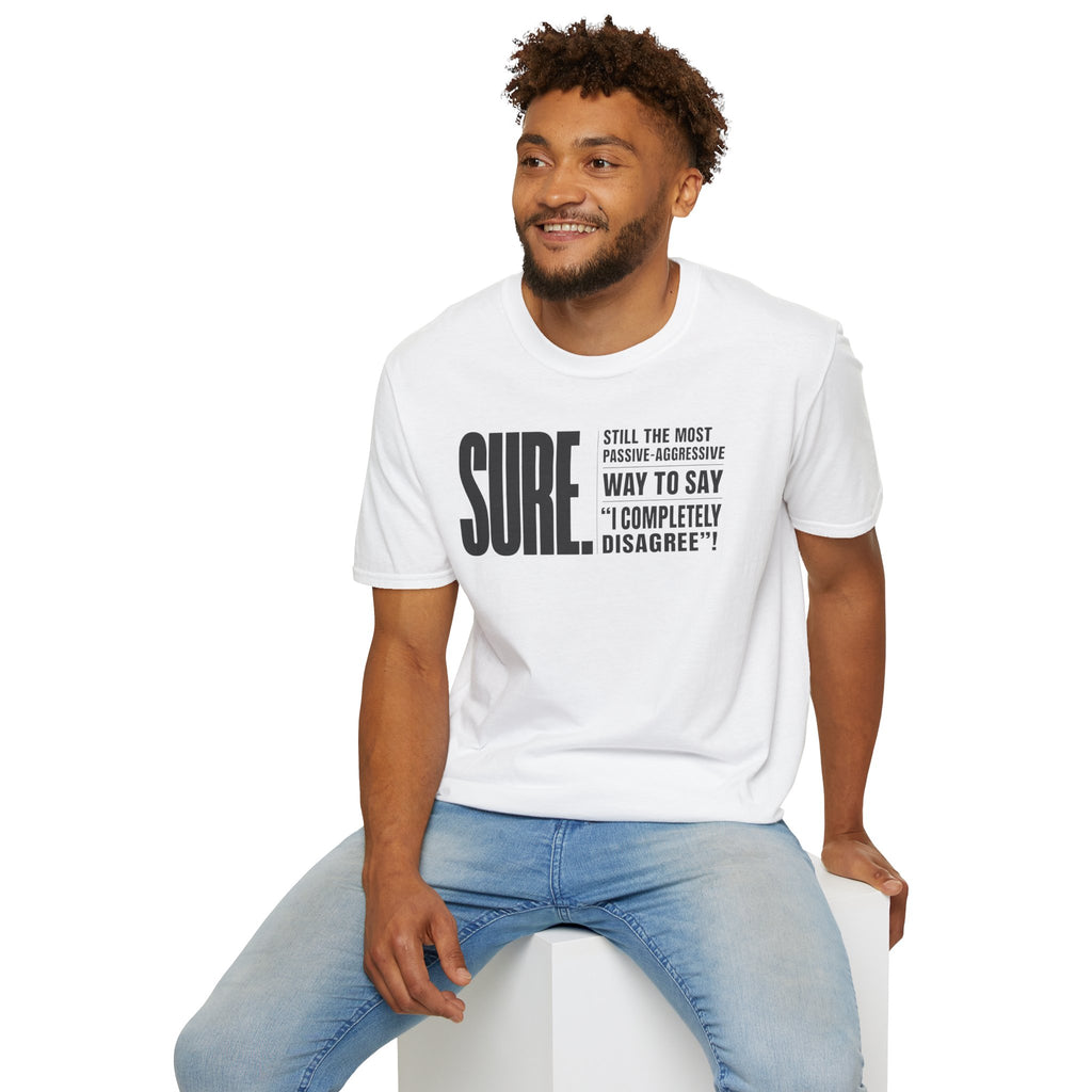 [104] Sure Passive Aggressive Coworker T-Shirt