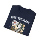 [38] I Don't Need Therapy T-Shirt