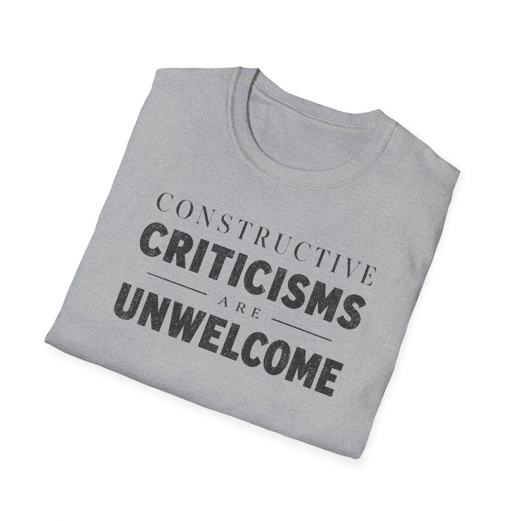 [82] Constructive Criticisms Unwelcome T-Shirt