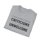 [82] Constructive Criticisms Unwelcome T-Shirt