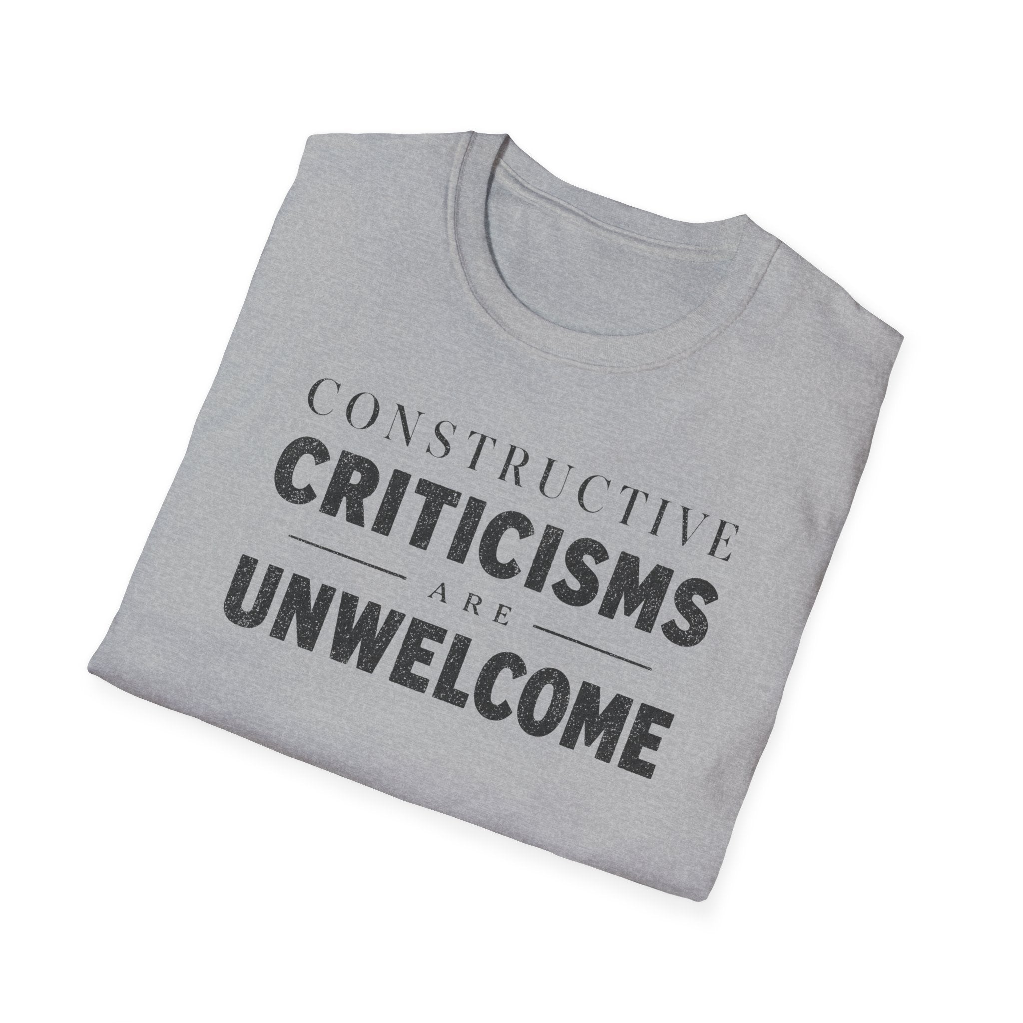 [82] Constructive Criticisms Unwelcome T-Shirt