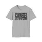 [105] Acknowledged This Ends Here T-Shirt