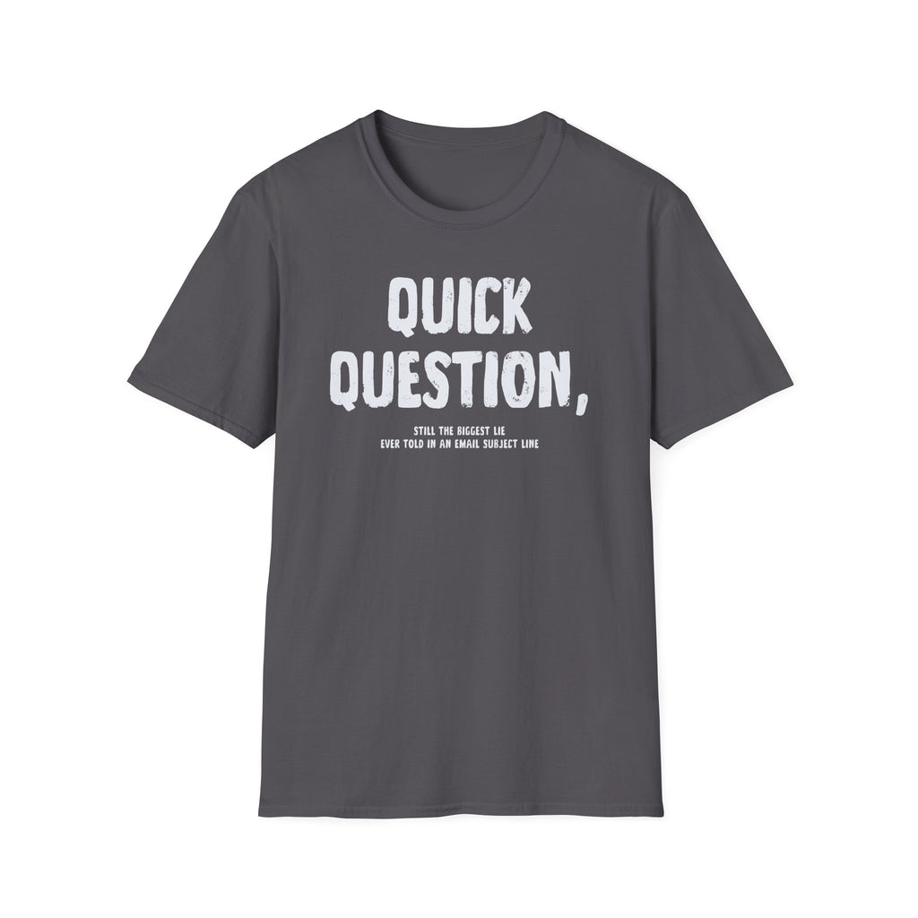 [103] Quick Question Email Subject Line T-Shirt