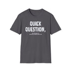 [103] Quick Question Email Subject Line T-Shirt