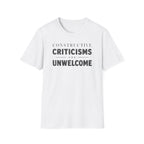[82] Constructive Criticisms Unwelcome T-Shirt