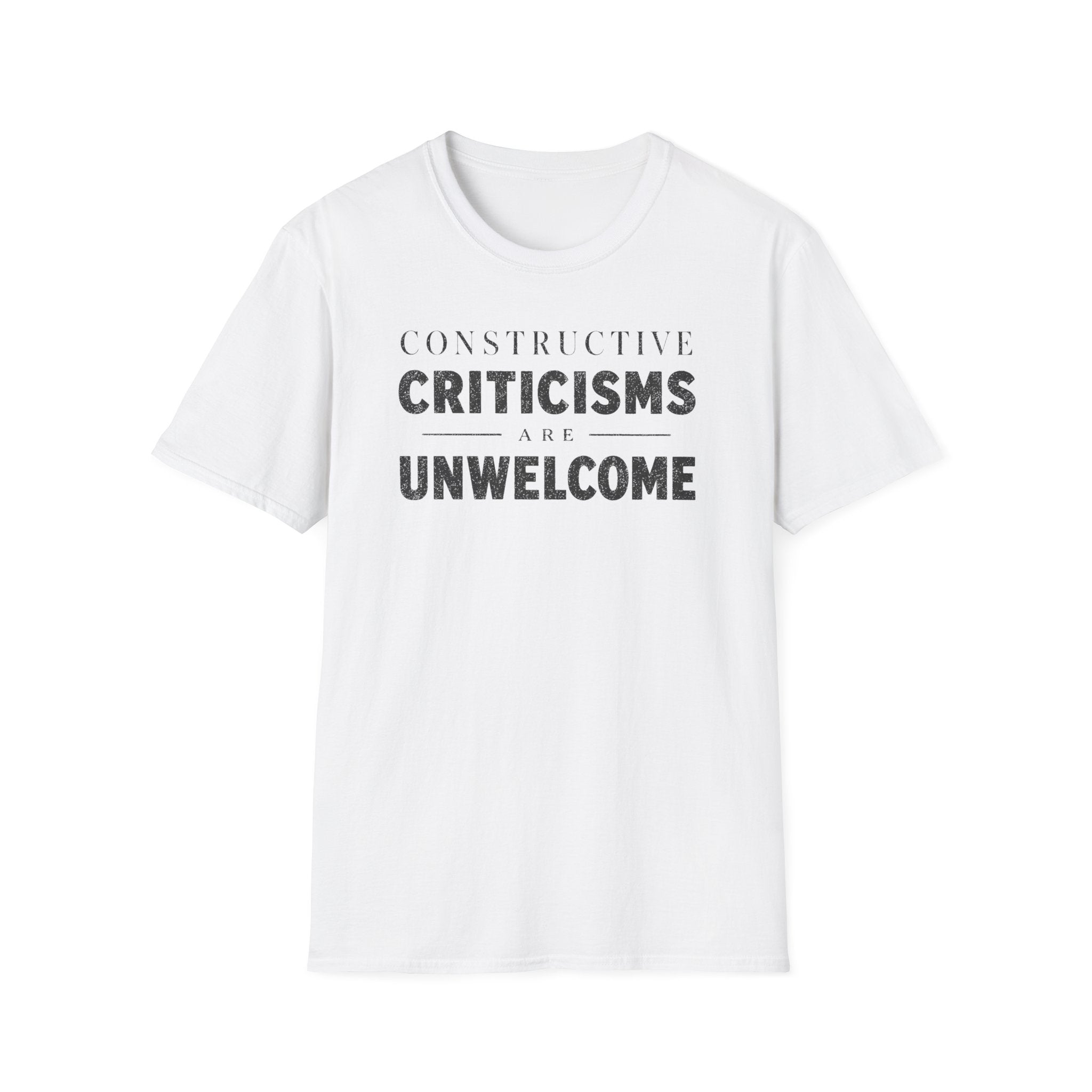 [82] Constructive Criticisms Unwelcome T-Shirt