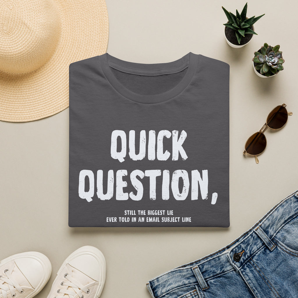[103] Quick Question Email Subject Line T-Shirt
