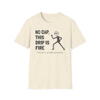 [74] This Drip Is Fire T-Shirt