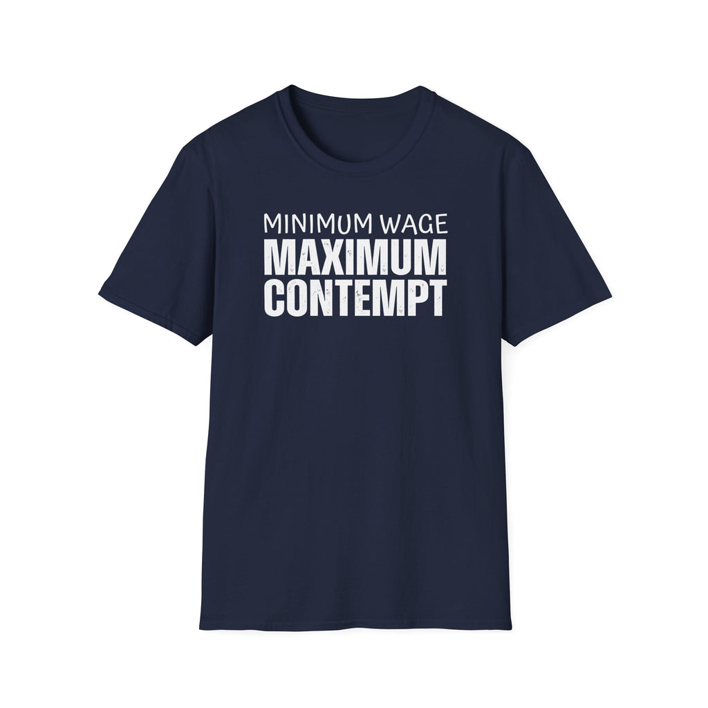 [41] Minimum Wage Maximum Contempt T-Shirt