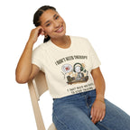 [38] I Don't Need Therapy T-Shirt