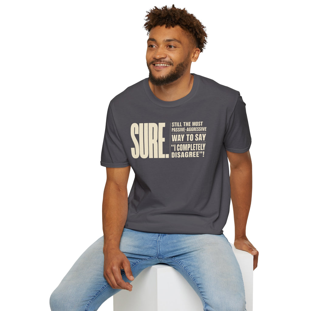 [104] Sure Passive Aggressive Coworker T-Shirt