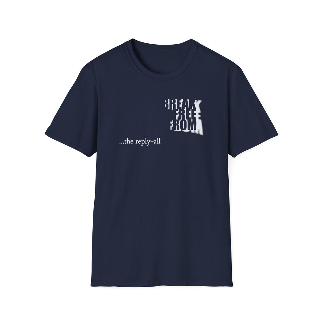 [71] Break Free From Reply All T-Shirt