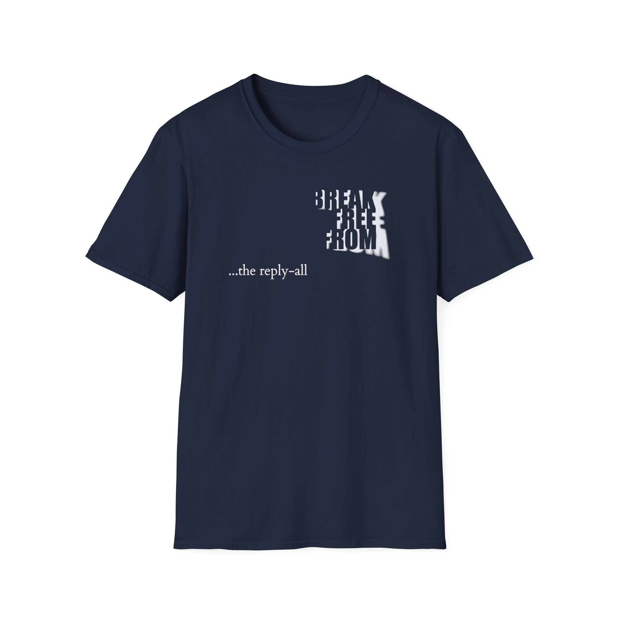 [71] Break Free From Reply All T-Shirt