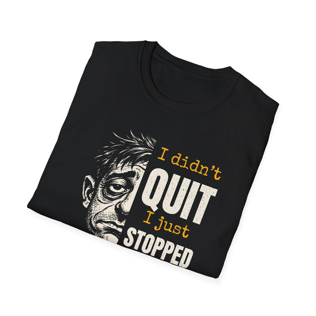 [48] I Didn't Quit T-Shirt