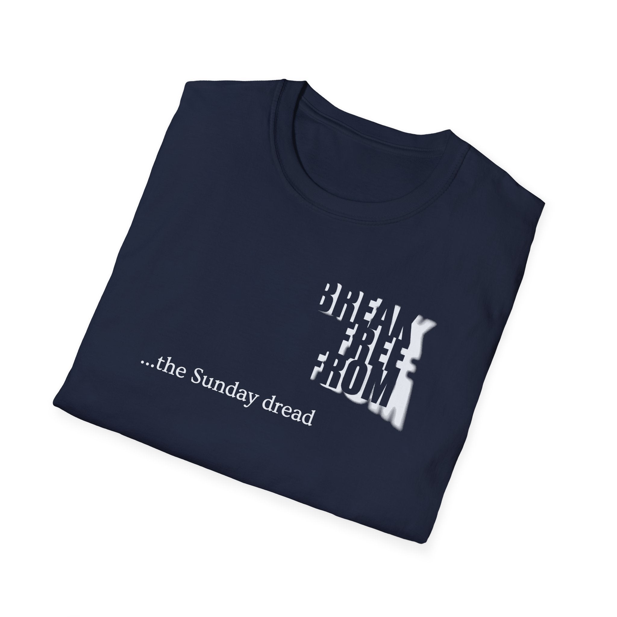 [70] Break Free From Sunday Dread T-Shirt