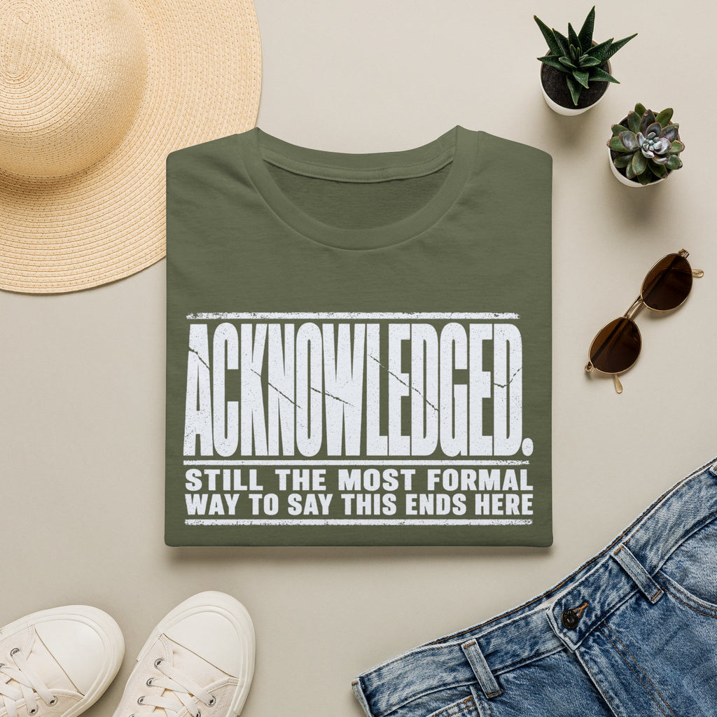 [105] Acknowledged This Ends Here T-Shirt