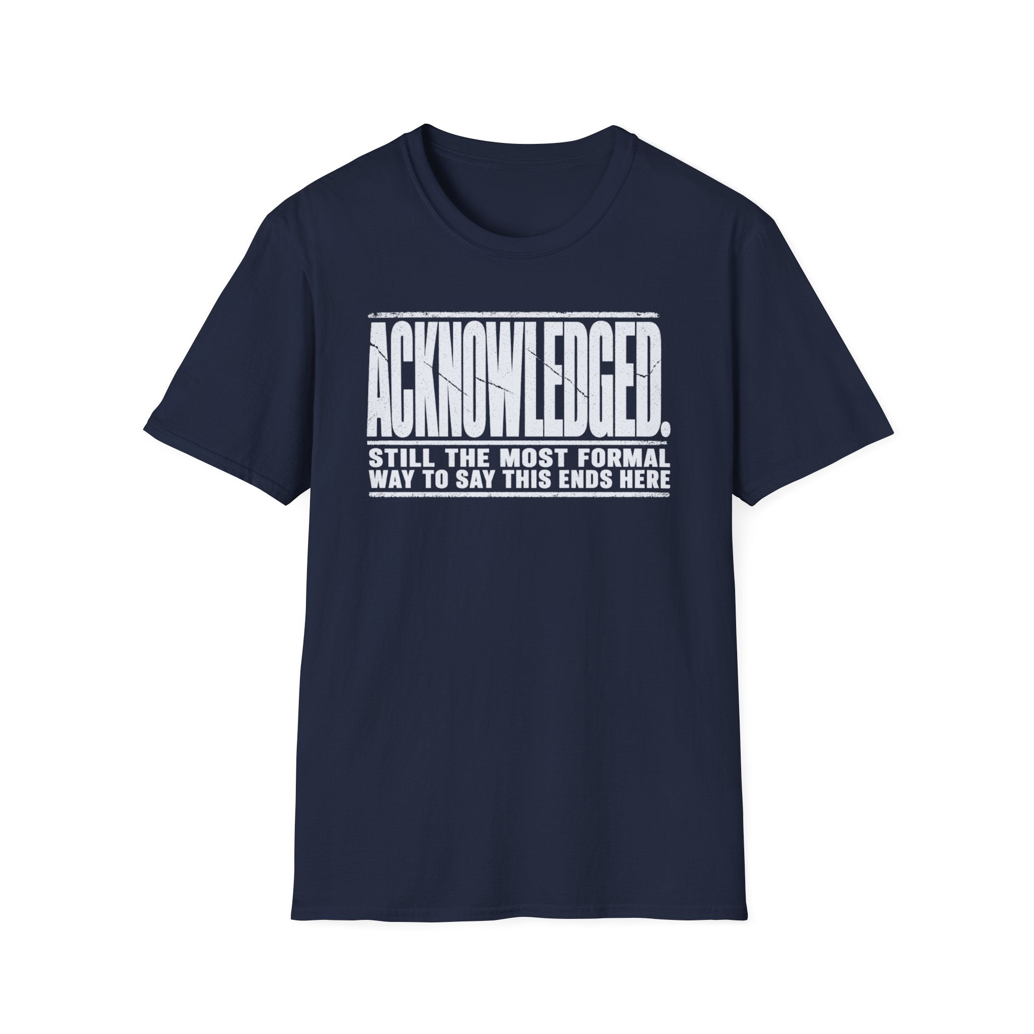 [105] Acknowledged This Ends Here T-Shirt
