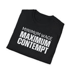 [41] Minimum Wage Maximum Contempt T-Shirt