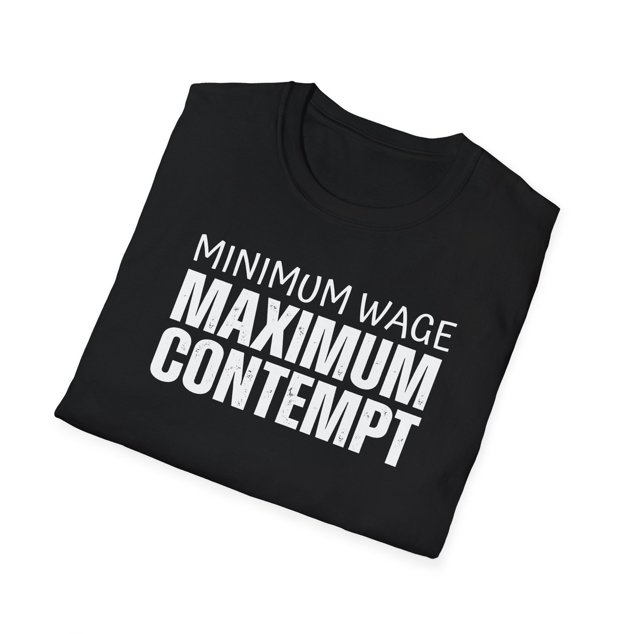 [41] Minimum Wage Maximum Contempt T-Shirt