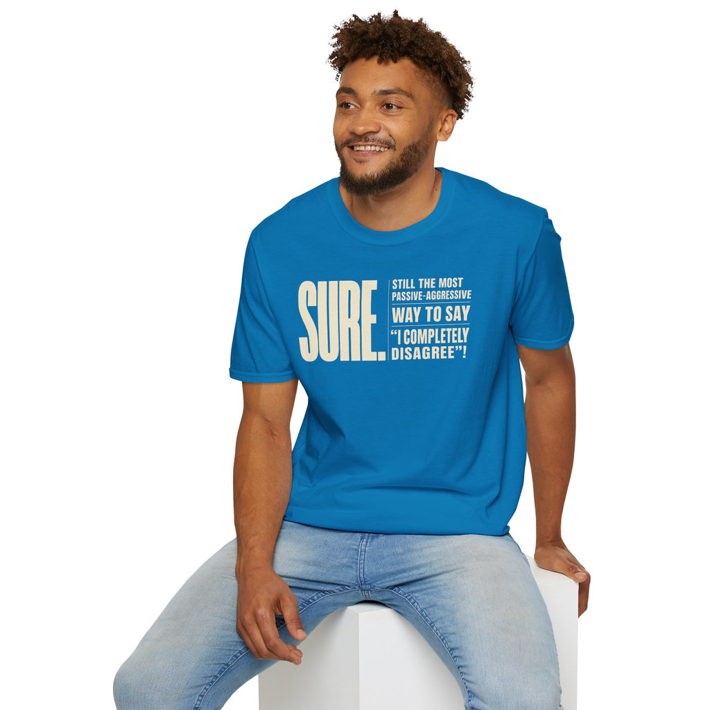 [104] Sure Passive Aggressive Coworker T-Shirt