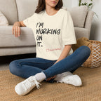 [110] I'm Working On It T-Shirt