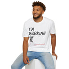 [110] I'm Working On It T-Shirt